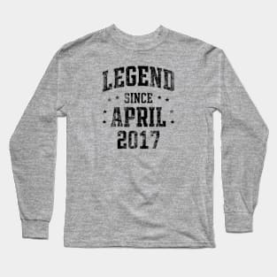 Legend since April 2017 Long Sleeve T-Shirt